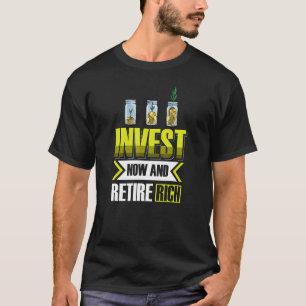 Invest Now Retire Rich Money Investment Stock Trad T-Shirt