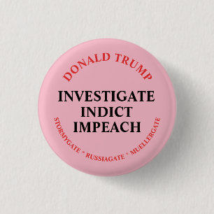 Investigate, Indict and Impeach Trump 3 Cm Round Badge