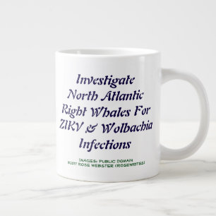 Investigate Whales For ZIKV & Wolbachia by Rose Large Coffee Mug