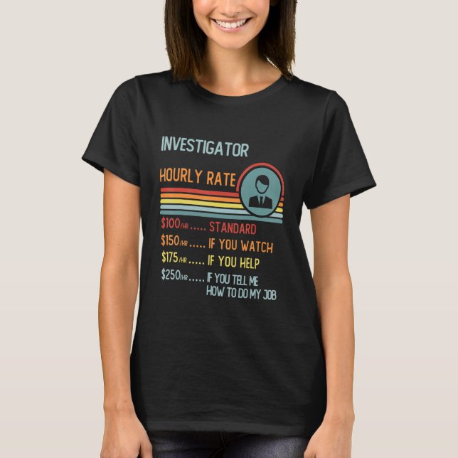Investigator Hourly Rate  Retro Job Title T-Shirt (Front)