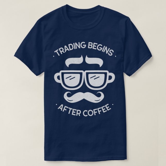 Investing Begins After Coffee Funny Mug Face T-Shirt (Design Front)