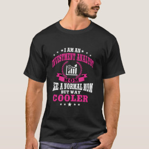 Investment Analyst Mum Investment Banker Mother s T-Shirt