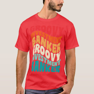 Investment Banker Vintage Retro 60s 70s 80s Vibes T-Shirt