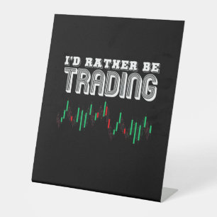 Investor I Would Rather Be Trading Pedestal Sign