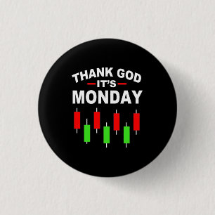 Investor Thank God It Is Monday 3 Cm Round Badge