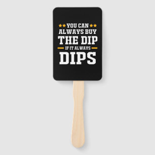 Investor You Can Always Buy The Dips Hand Fan