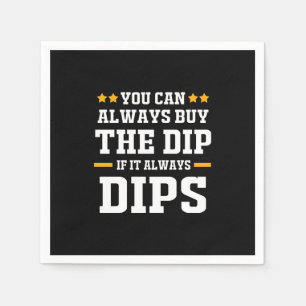 Investor You Can Always Buy The Dips Napkin