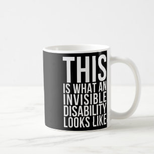 Invisible Disability Chronic Pain Illness Awarenes Coffee Mug