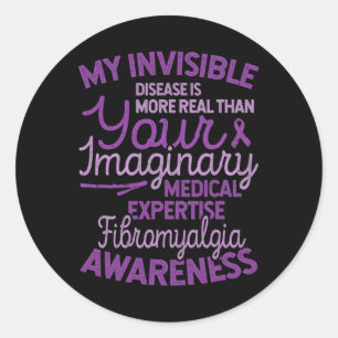 Invisible Disease Is Real Fibromyalgia Awareness Classic Round Sticker