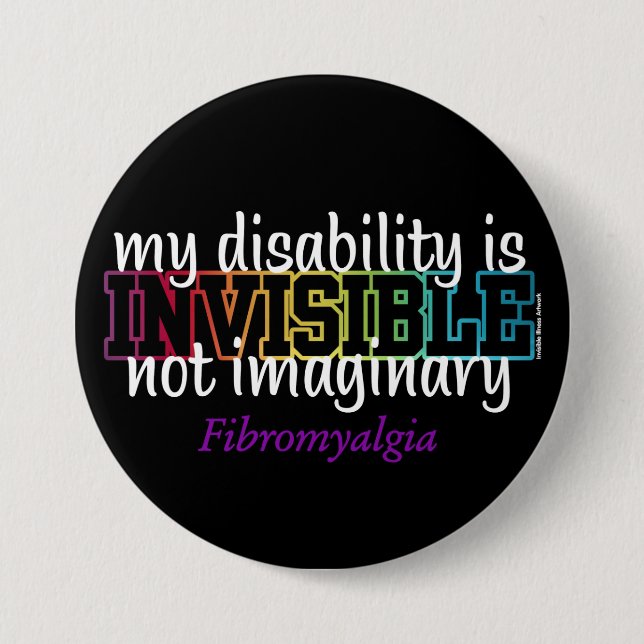 INVISIBLE...Fibro 7.5 Cm Round Badge (Front)