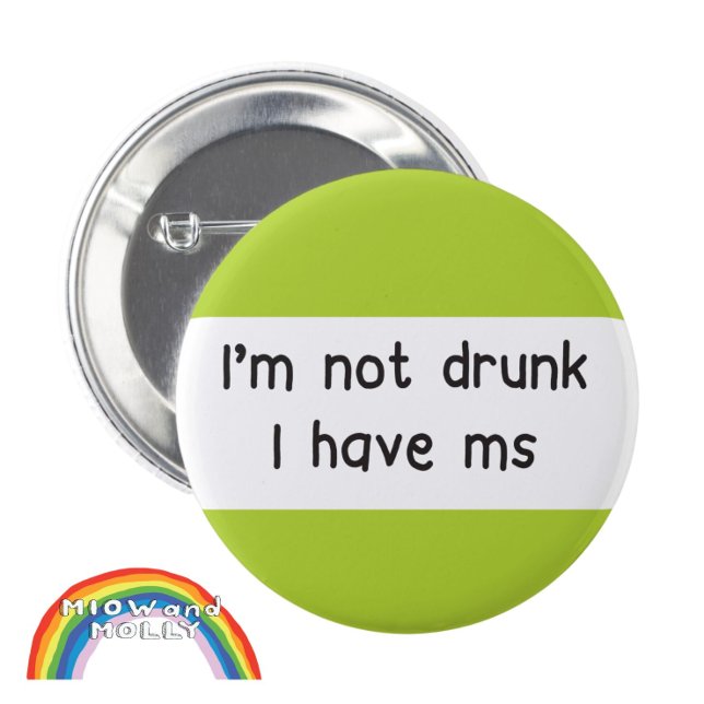Invisible Illness not drunk ms Multiple Sclerosis 6 Cm Round Badge (Creator Uploaded)
