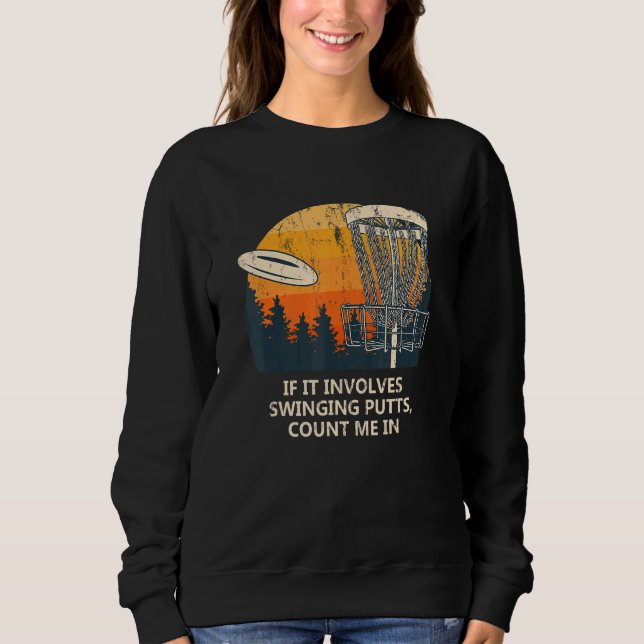 Involves Swinging Putts Disc Golf Pun Golfer Joke  Sweatshirt (Front)