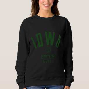 Iowa Bride Wedding Bachelorette Party For The Brid Sweatshirt