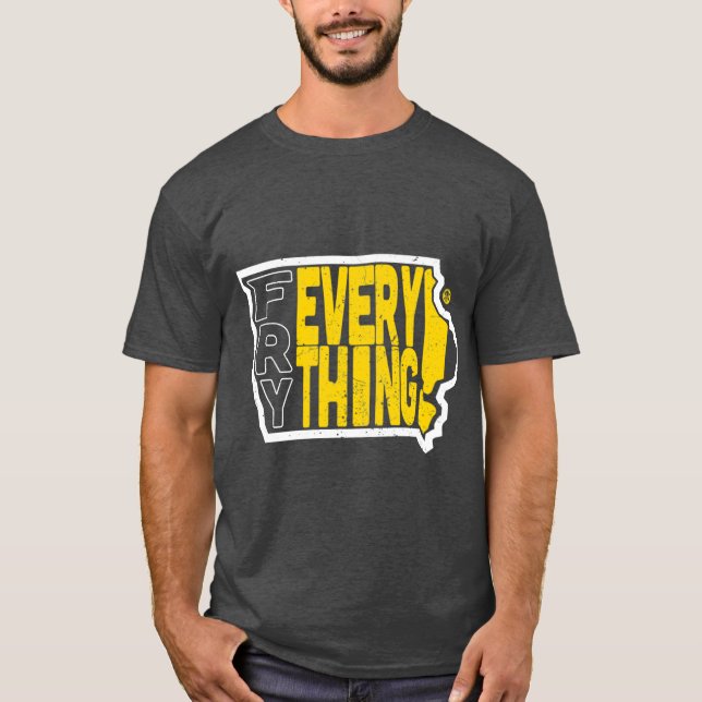 Iowa Fry Everything T-Shirt (Front)