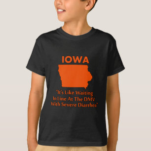 Iowa - Like Waiting In Line At The DMV... T-Shirt
