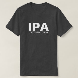 IPA Funny Drinking T-Shirt