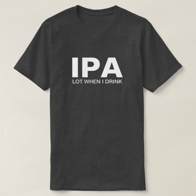 IPA Funny Drinking T-Shirt (Design Front)