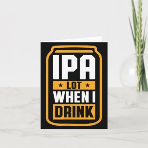 Ipa Lot When Drink Shirt Beer Lover Christmas Card