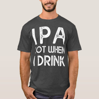 IPA lot when I drink 14 T-Shirt