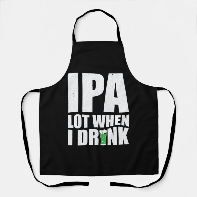 Ipa Lot When I Drink Beer St Patricks Day 2020 Apron (Front)