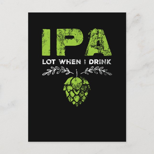 IPA Lot When I Drink Craft Beer Distressed Postcard (Front)