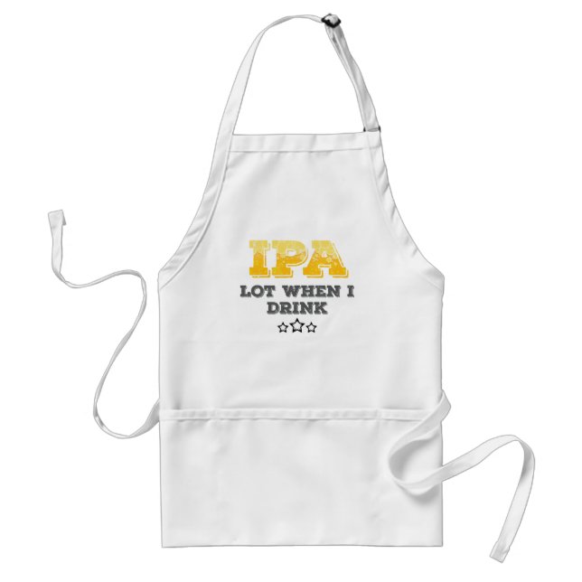 IPA Lot When I Drink Standard Apron (Front)