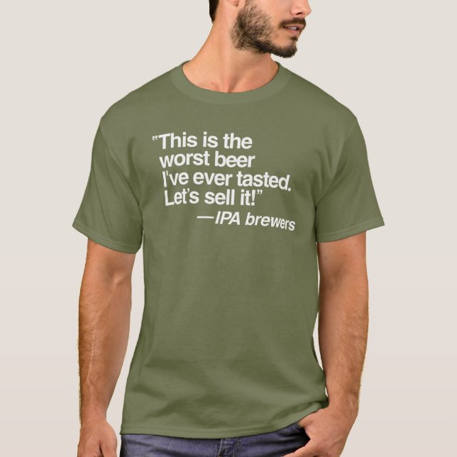 IPA Worst Beer T-Shirt (Front)