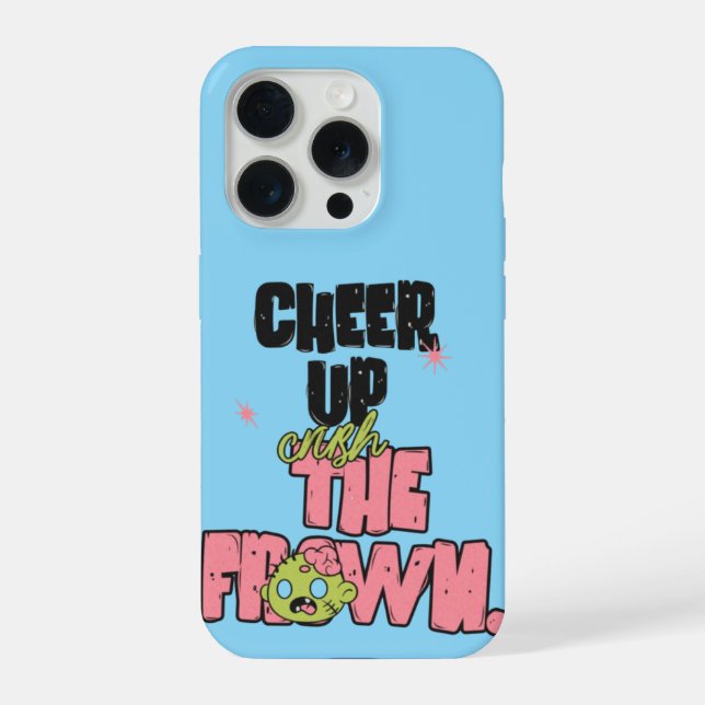 IPHONE 15 PRO CRUSH THE FROWN CHEER UP CASE (Back)