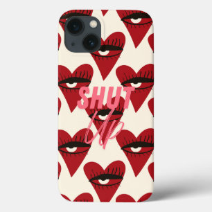 iPhone case- Shut Up. 13 Case