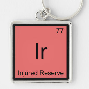 Ir - Injured Reserve Chemistry Element Symbol Tee Key Ring
