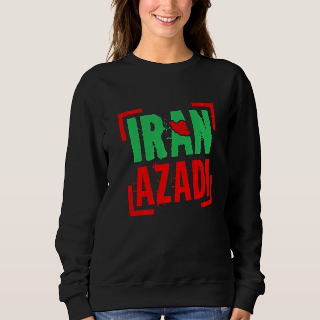Iran Azadi Free Iran Love Iranian Freedom Persian Sweatshirt (Front)