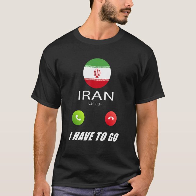 Iran Flag Souvenir Iran Is Calling Is Calling T-Shirt (Front)