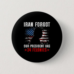 Iran forgot president has 34 felonies vintage flag 6 cm round badge