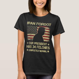 Iran Forgot President Has 34 Felonies Vintage Flag T-Shirt