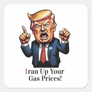 "Iran Up Your Gas Prices!" Cartoon Trump  Square Sticker
