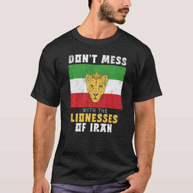 Iranian lion Lioness Crown Don't Mess with Women o T-Shirt (Front)