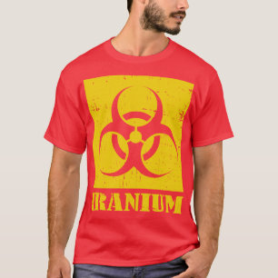 Iranium Iran Uranium radioactive nuclear waste in  T-Shirt