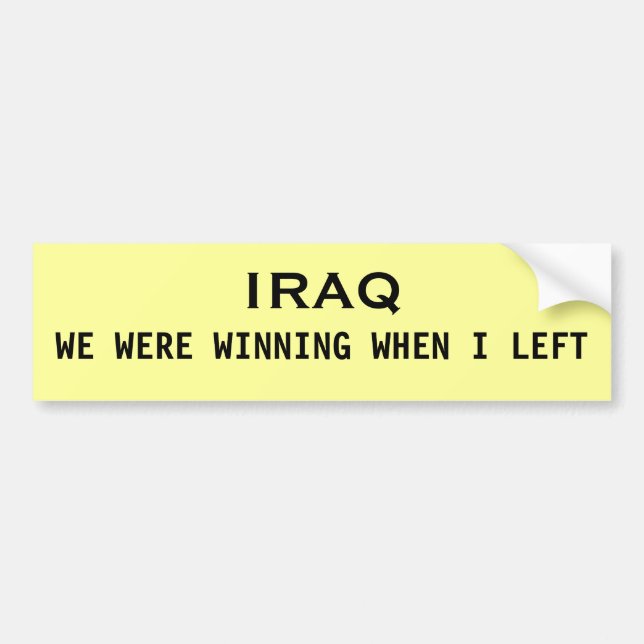 IRAQ, WE WERE WINNING WHEN I LEFT BUMPER STICKER (Front)