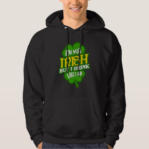 Ireland I'm not Irish but I drink like I am Hoodie