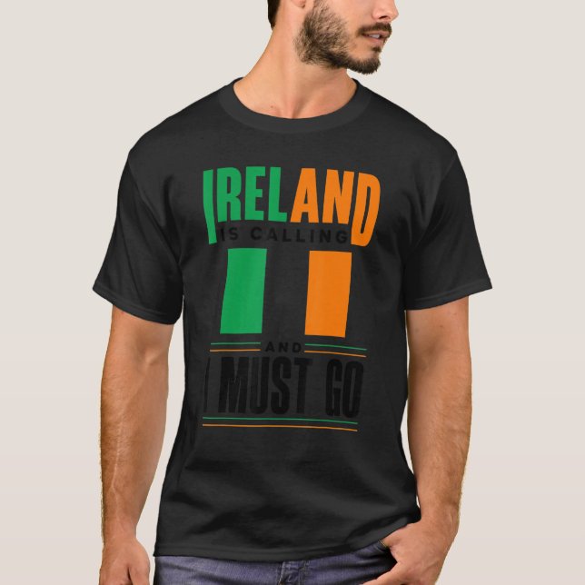 Ireland Irish Ireland Flag Ireland Is Calling And  T-Shirt (Front)