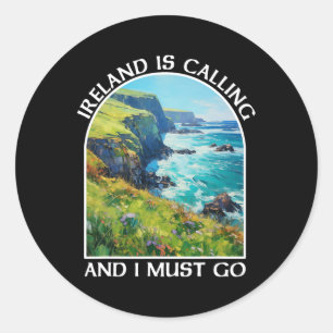 Ireland Is Calling And I Must Go St Patrick's Day Classic Round Sticker