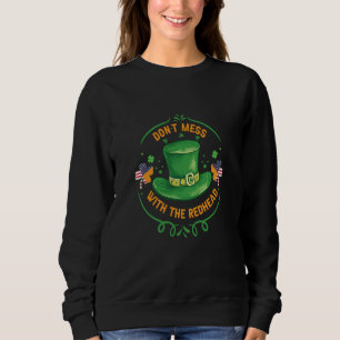Ireland USA Flag Shamrock I Don't Mess with the Re Sweatshirt