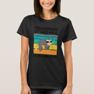 Irgendwas Ist Hier Lazy Sloth Decorative Fun T-Shirt