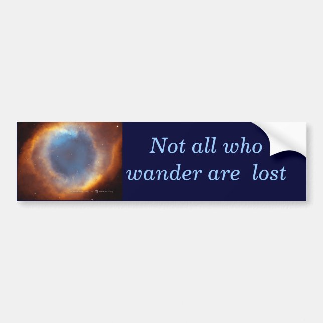 Iridescent Glory of the Helix Neb, Not all who ... Bumper Sticker (Front)