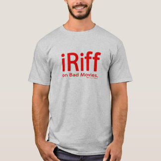 iRiff (on Bad Movies) T-Shirt