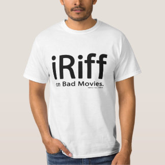 iRiff (on Bad Movies) T-Shirt
