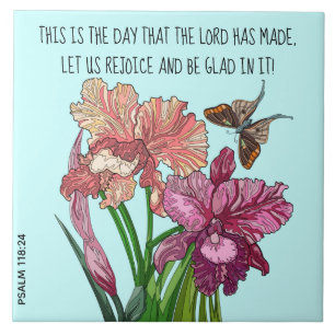 Iris and butterfly with verse from Psalm 118:24 Ceramic Tile