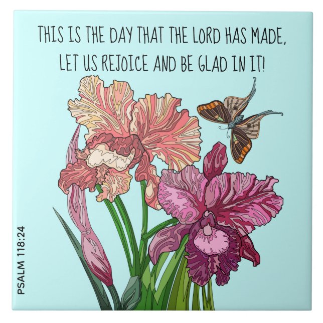 Iris and butterfly with verse from Psalm 118:24 Ceramic Tile (Front)