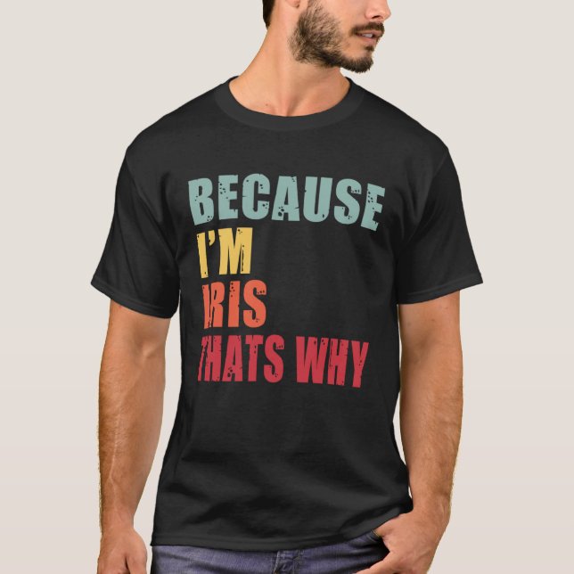 Iris I m Everyone is Talking About Iris T-Shirt (Front)