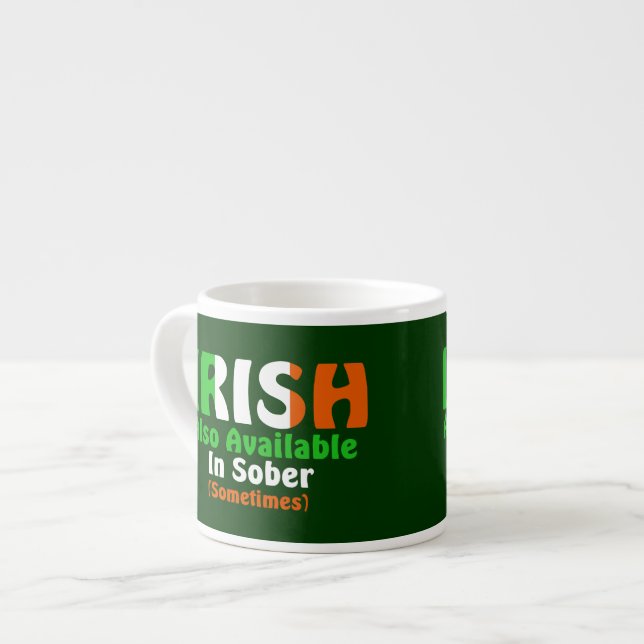 Irish Also Available In Sober Espresso Cup (Front Left)